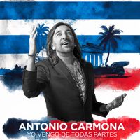 Antonio Carmona - Yo Vengo de Todas Partes