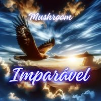 mushroom - Imparável