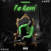 Fero - 1 E Keni (Explicit)