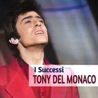 Tony Del Monaco - I Successi
