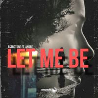 Astrotone - Let Me Be (Original Mix)
