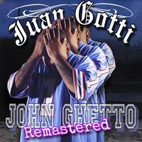 Juan Gotti - John Ghetto (Remastered) (Explicit)