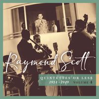 Raymond Scott - Quintettes or Less, 1934–1949 (Vol. 4)