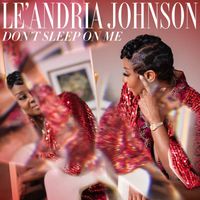 Le'Andria Johnson - Don't Sleep On Me