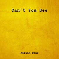 Adrian Deno - CAN'T YOU SEE