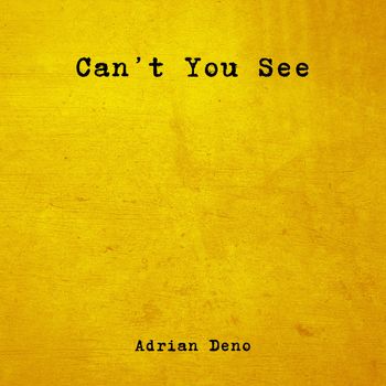 Adrian Deno - CAN'T YOU SEE