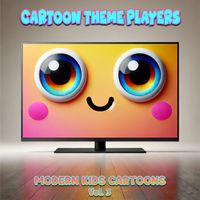 Cartoon Theme Players - Modern Kids Cartoons Vol. 3