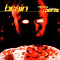 Brain - Crazy Planet (I Don't Care)