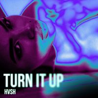 HVSH - TURN IT UP