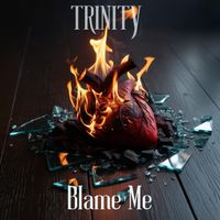 Trinity - Blame Me
