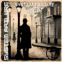 SYSTEM FAILURE - Sev7En