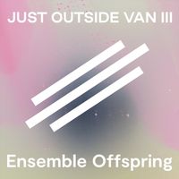 Ensemble Offspring - Just Outside Van..... III - Hoşap