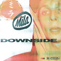 MILA - DOWNSIDE (Explicit)