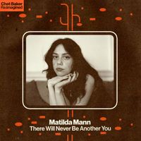 Matilda Mann - There Will Never Be Another You