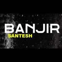 Santesh - Banjir