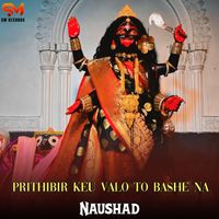 Naushad - Prithibir Keu Valo To Bashe Na