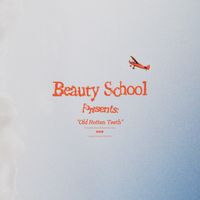 Beauty School - Old Rotten Teeth (Explicit)