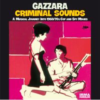 Gazzara - Criminal Sounds (A Musical Journey Into 1960/70s Cop and Spy Movies)