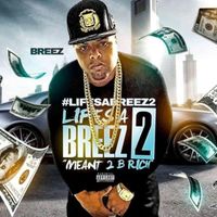 BREEZ - LIFES A BREEZ 2 (MEANT 2 B RICH) (Explicit)