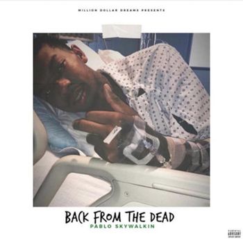 Pablo Skywalkin - Back from the Dead (Explicit)