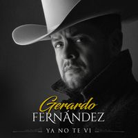 Gerardo Fernandez - Ya No Te Vi
