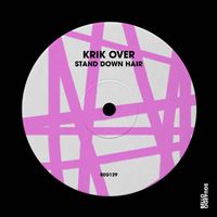 Krik Over - Stand Down Hair