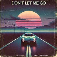 Ingo Herrmann - Don't Let Me Go