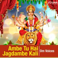 Om Voices - Ambe Tu Hai Jagdambe Kali