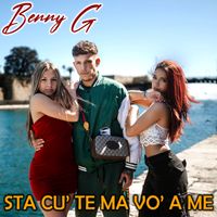 Benny G - Sta cu' te ma vo' a me