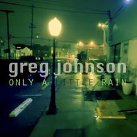 Greg Johnson - Only a Little Rain