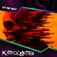 Kritycal System - Let The Beat (Original Mix)