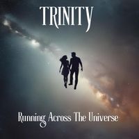 Trinity - Running Across The Universe
