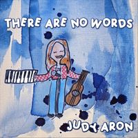 Judy Aron - There Are No Words