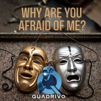 Quadrivo - Why Are You Afraid Of Me?