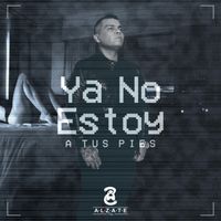 Alzate - Ya No Estoy a Tus Pies