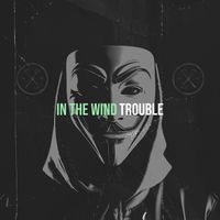 Trouble - In the Wind