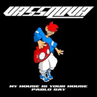Pablo Say - My House Is Your House