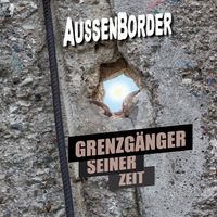 AussenBorder - Grenzgänger seiner Zeit