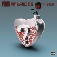 Phor - What Happened To Us (Explicit)