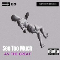 Av The Great - See Too Much (Explicit)