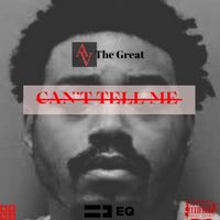 Av The Great - Can't Tell Me (Explicit)