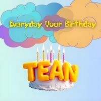 TEAN - Everyday Your Birthday