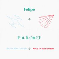 Felipe - Put it On EP