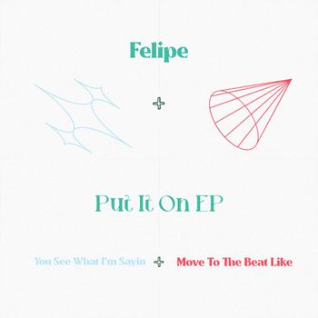 Felipe - Put it On EP