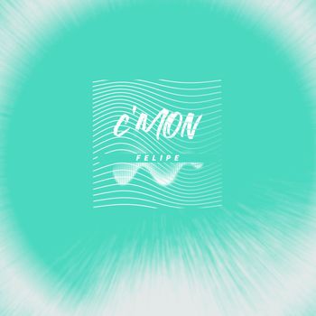 Felipe - C'mon