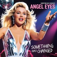Angel Eyes - Something has changed