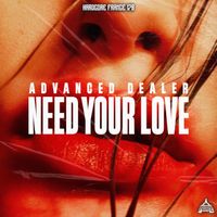 Advanced Dealer - Need Your Love