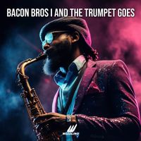 Bacon Bros - And The Trumpet Goes
