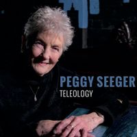Peggy Seeger - Teleology