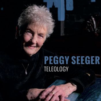 Peggy Seeger - Teleology